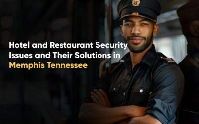 Hotel and Restaurant Security Issues and Their Solutions in Memphis Tennessee