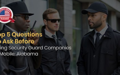 Top 5 Questions to Ask Before Hiring Security Guard Companies in Mobile, Alabama