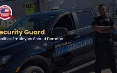 Security Guard Qualities Employers Should Demand