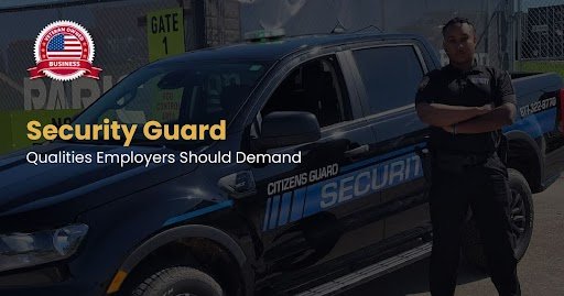 Security Guard Qualities Employers Should Demand